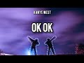 Kanye West Ok Ok Lyric Video