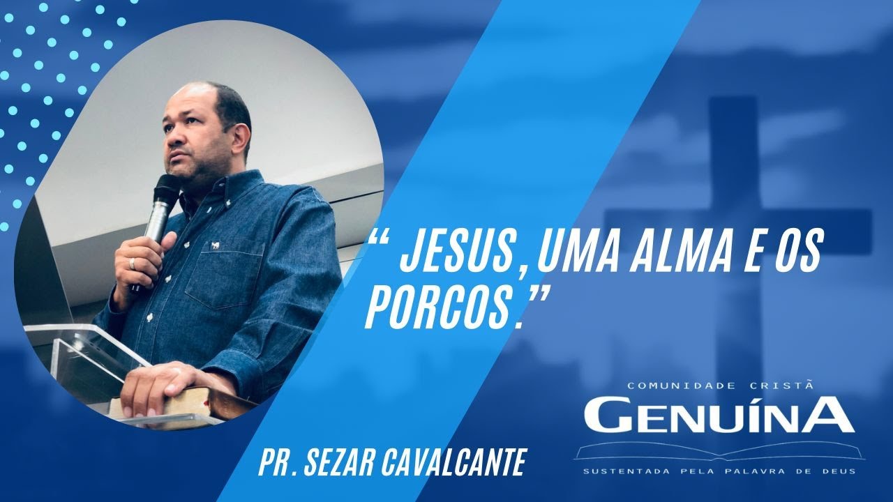 Pr. Sezar Cavalcante '' Jesus, uma alma e os porcos '' - 02/04/2023