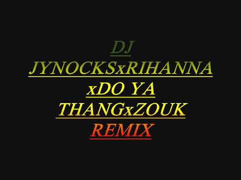 DJ JYNOCKSxRIHANNAxDO YA THANGxZOUK REMIX