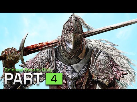 Elden Ring COLOSSAL SWORDS ONLY Walkthrough Gameplay - Part 4