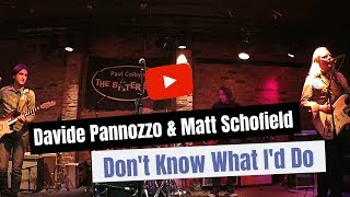 Matt Schofield & Davide Pannozzo - Don't Know What I'd Do