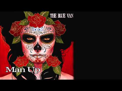 The Blue Van "Man Up" (Official Video)