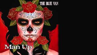 The Blue Van - Man Up