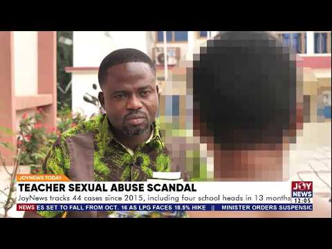 Teacher Sexual Misconduct Scandal: JoyNews tracks 44 cases since 2015, including 4 school deads