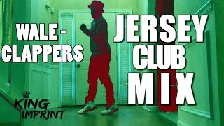 Jersey Club Mix - Wale Clappers @KingImprint