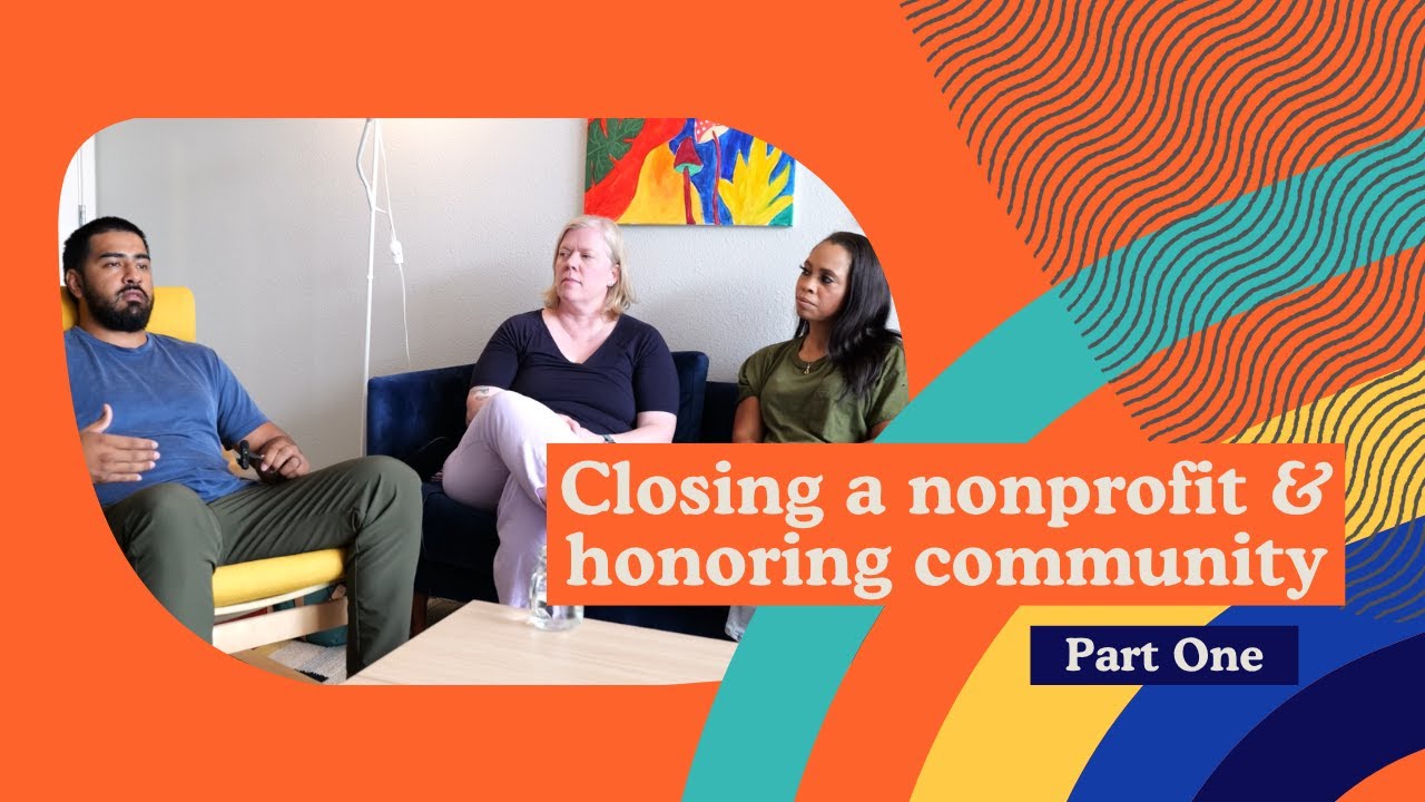 How to close a nonprofit while honoring community: Part 1