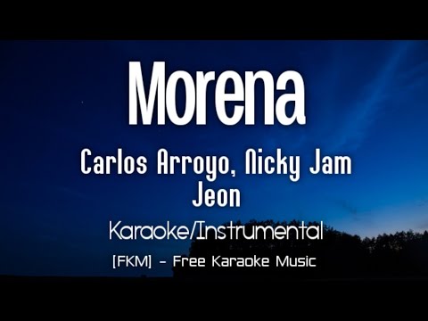 Carlos Arroyo x Nicky Jam x Jeon - Morena (Karaoke/Instrumental) | [FKM] Free Karaoke Music