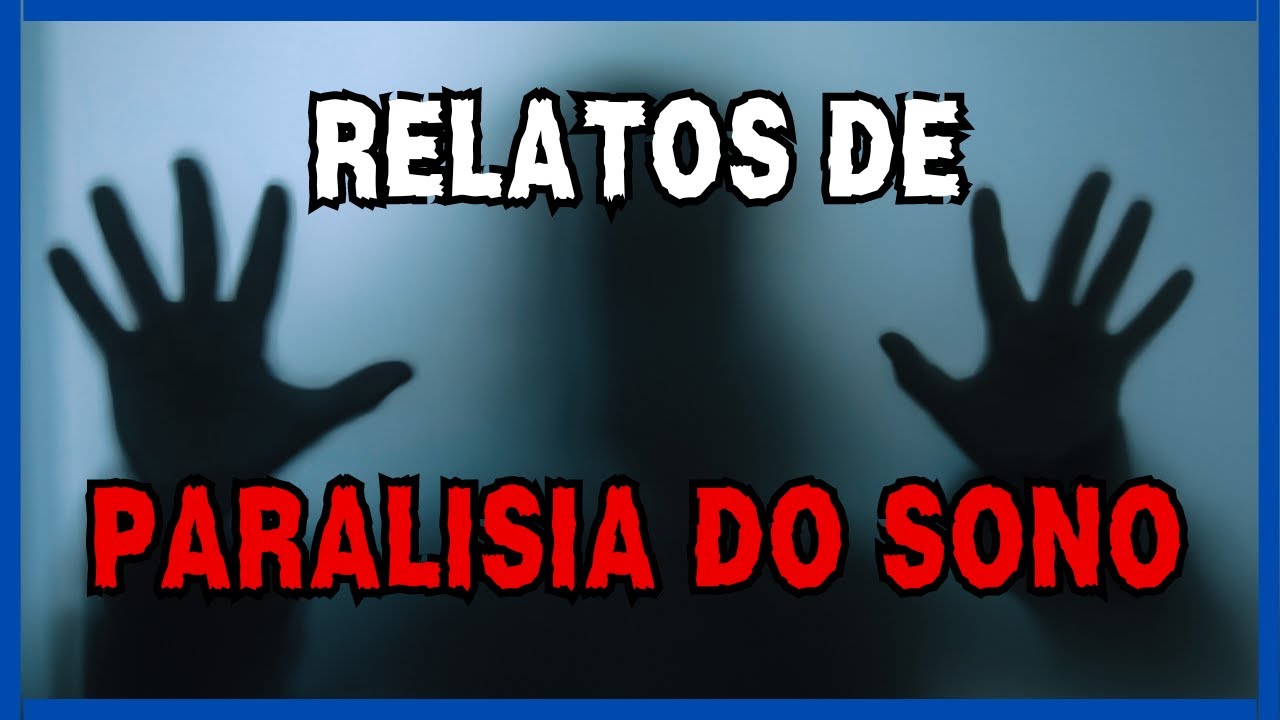 Relatos de Paralisia do Sono | Relatos Sobrenaturais