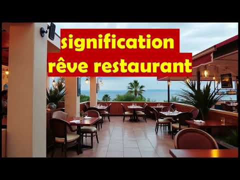 signification rêve restaurant/rêver d'un restaurant bondé/rêve de manger au restaurant