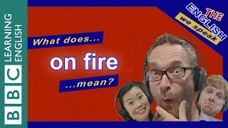 On fire: The English We Speak