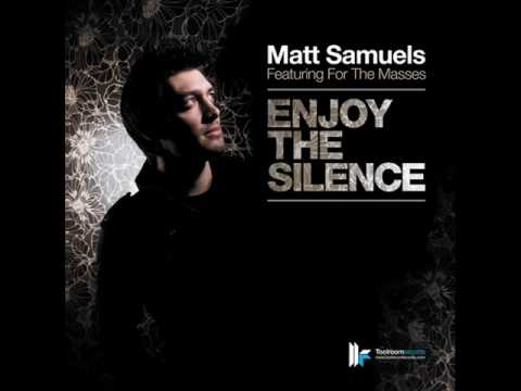 Matt Samuels feat For The Masses   Enjoy The Silence (Original Radio Edit   HQ)