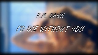 PM Dawn - I&#39;d Die Without You HD lyrics