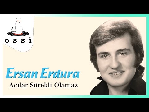 Acılar Sürekli Olamaz - Ersan Erdura
