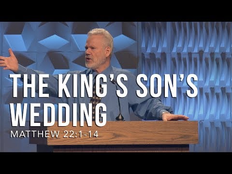 Matthew 22:1-14, The King’s Son’s Wedding
