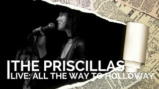 The Priscillas: Live - All The Way To Holloway