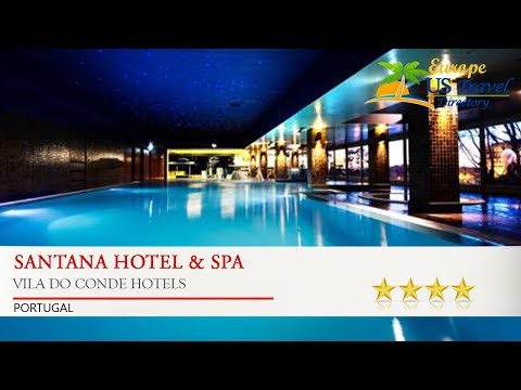 Santana Hotel & SPA - Vila Do Conde Hotels, Portugal