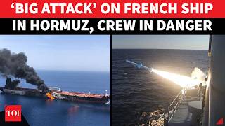 French Ship ‘HIT HARD’ In Hormuz, Crew In Danger After ‘CRUISE MISSILE’ Strike; MASS CASUALTIES?