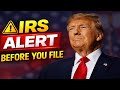 IRS Filing Alert New Rules You Must Know Before You File