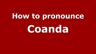 How to pronounce Coandă