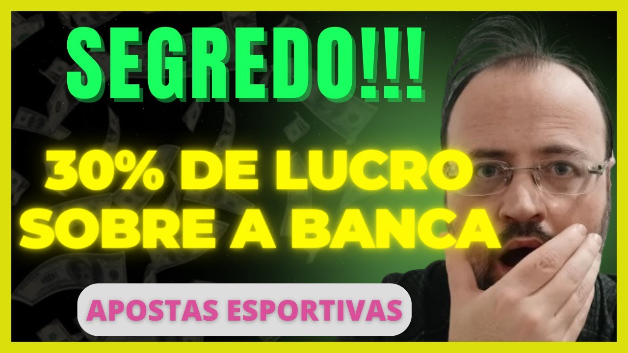 Descubra O Segredo Pra Lucrar Mais De 30% Sobre A Banca Nas Apostas Esportivas