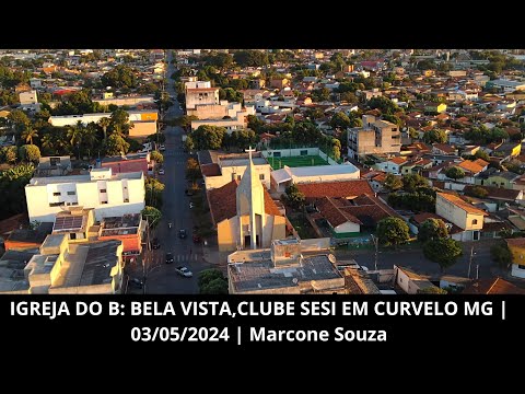 IGREJA DO B: BELA VISTA,CLUBE SESI EM CURVELO MG | 03/05/2024 | Marcone Souza