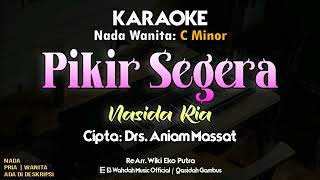 Download lagu Pikir Segera Karaoke (Nasida Ria) Nada Wanita (Cm) | Audio HD mp3