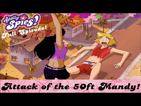 Attack of the 50 Ft. Mandy! | Episode 7 | Series 4 | FULL EPISODES | Totally Spies