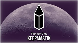 Phlegmatic Dogs - Keepmastik