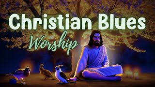 Holy Spirit-Filled Worship – Christian Blues That Changes the Atmosphere