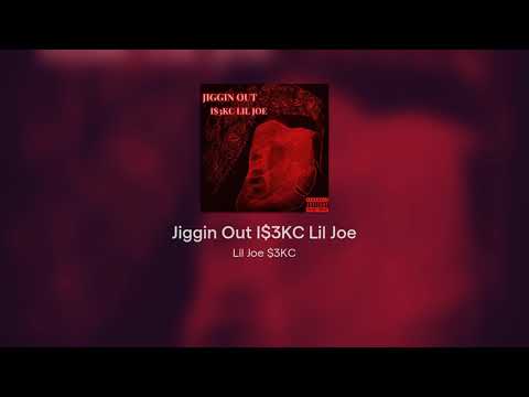 Jiggin Out I$3KC Lil Joe