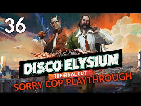 Let's Play Disco Elysium: The Final Cut - Blind - Sorry Cop Playthrough, No Commentary - Part 36