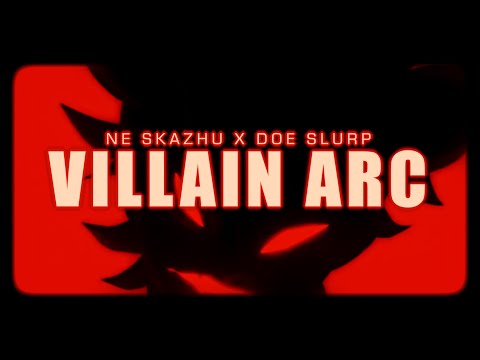 DOE SLURP x NE SKAZHU - VILLAIN ARC