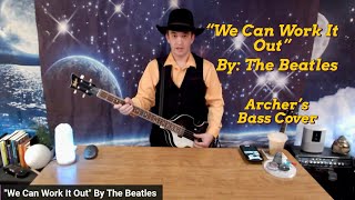 We Can Work It Out  By: The Beatles 🎸🎶🤠 Archer’s Bass Cover #coverthebeatles #thebeatles #basscover