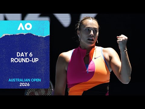 Day 6 Round-Up | Australian Open 2026