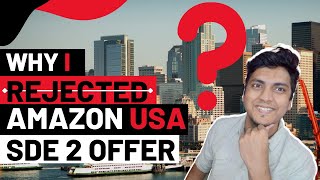 Why I rejected Amazon USA SDE 2 offer | Career Update | International transfer | Honest talks