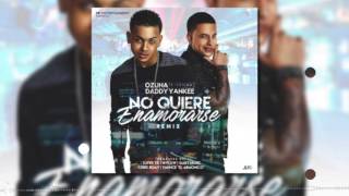 No Quiere Enamorarse (Remix) - Ozuna ft Daddy Yankee