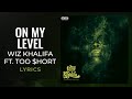 Wiz Khalifa On My Level Feat Too Hort LYRICS