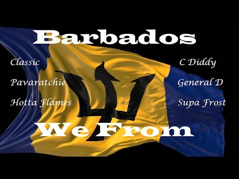 Barbados We From - ft. Classic, Pavaratchie, Hotta Flames, C Diddy, General D & Supa Frost