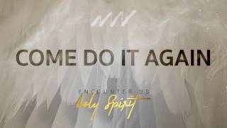 Come Do It Again - Encounter Us Holy Spirit | New Wine