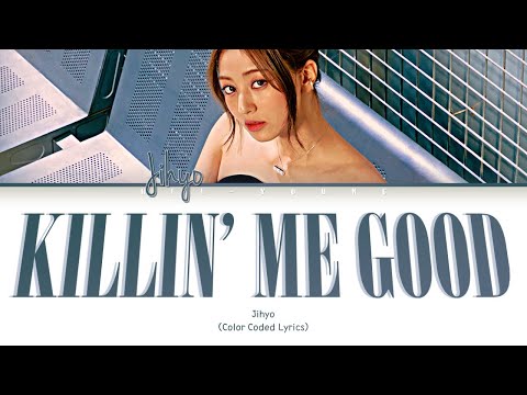 JIHYO "Killin’ Me Good (English Ver.)" Lyrics