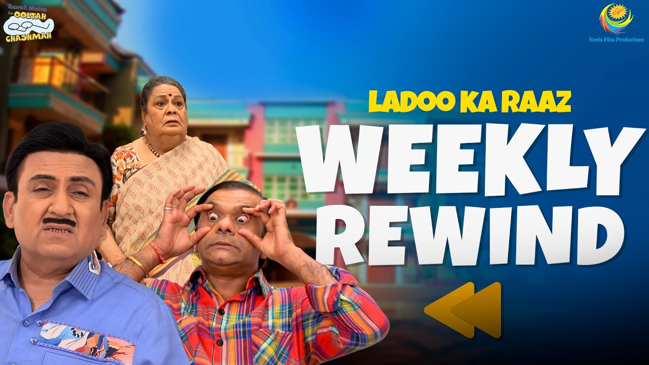 TMKOC - Weekly Rewind! | Taarak Mehta Ka Ooltah Chashmah | तारक मेहता का उल्टा चश्मा EP 4629 - 463