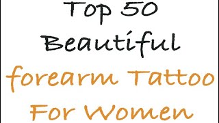 Top 50 Beautiful forearm Tattoo for women Ep28 Music: AliveMusician: @iksonmusic