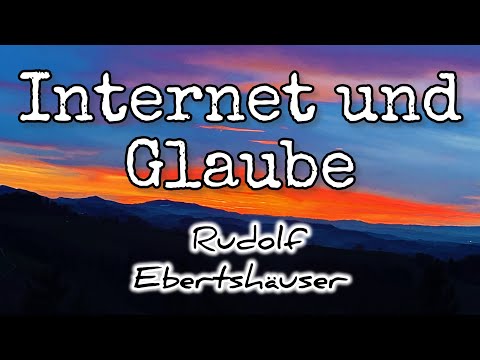 Internet und Glaube - Rudolf Ebertshäuser