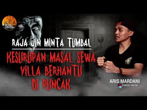 VILLA BERHANTU DI PUNCAK SARANG NYA RAJA JIN - KESURUPAN MASAL