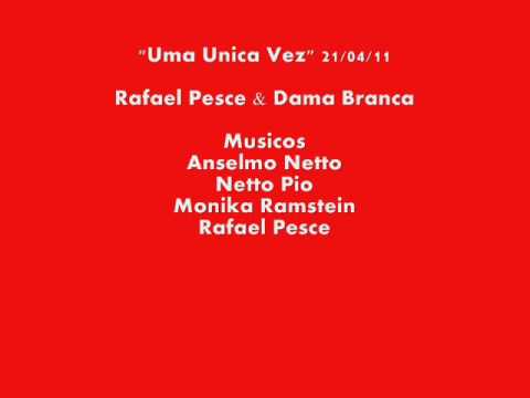 Uma Unica Vez - Rafael Pesce & Dama Branca - Trio