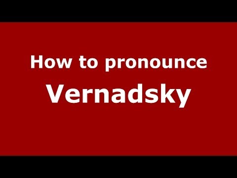 How to pronounce Vernadsky (Russian/Russia) - PronounceNames.com