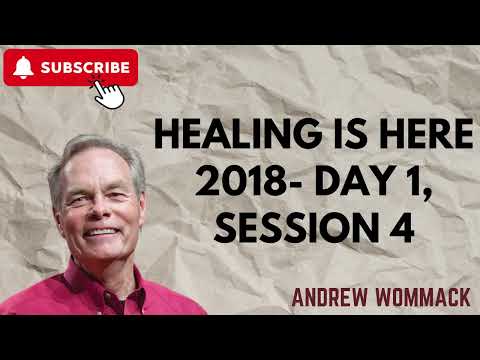 Healing Is Here 2018  Day 1, Session 4   Andrew Wommack