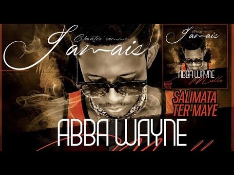 8. ABBA WAYNE - SALIMATA TER MAYE - Album : CHANTER COMME JAMAIS (2019)