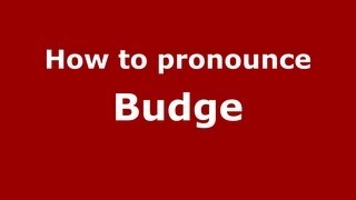 How to pronounce Budge