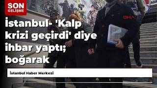 İstanbul- 'Kalp krizi geçirdi' diye ihbar yaptı; boğarak öldürdüğünü i